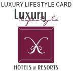 LUXURY LIFESTYLE CARD LUXURY LIFESTYLE HOTELS & RESORTS