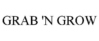 GRAB 'N GROW
