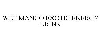 WET MANGO EXOTIC ENERGY DRINK