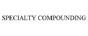 SPECIALTY COMPOUNDING