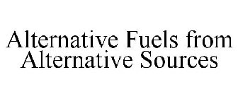 ALTERNATIVE FUELS FROM ALTERNATIVE SOURCES