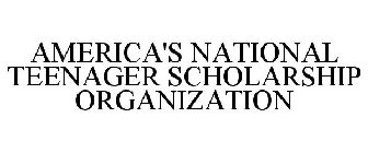 AMERICA'S NATIONAL TEENAGER SCHOLARSHIP ORGANIZATION