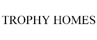 TROPHY HOMES