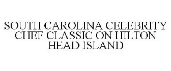 SOUTH CAROLINA CELEBRITY CHEF CLASSIC ON HILTON HEAD ISLAND