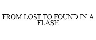 FROM LOST TO FOUND IN A FLASH