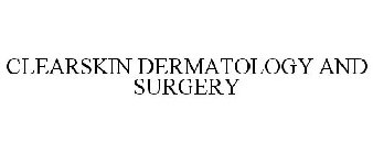 CLEARSKIN DERMATOLOGY AND SURGERY