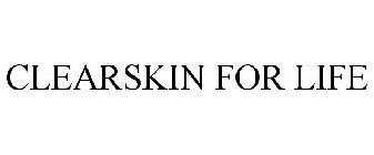 CLEARSKIN FOR LIFE