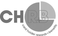 CHR+B CARDHOLDER REWARD+BENEFITS