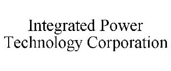 INTEGRATED POWER TECHNOLOGY CORPORATION