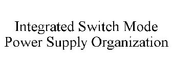 INTEGRATED SWITCH MODE POWER SUPPLY ORGANIZATION