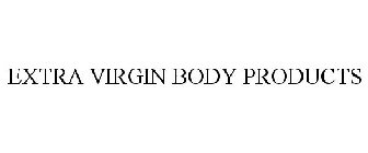 EXTRA VIRGIN BODY PRODUCTS