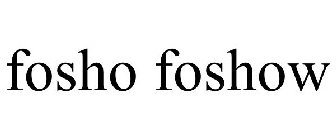 FOSHO FOSHOW