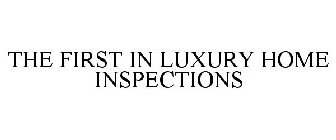 THE FIRST IN LUXURY HOME INSPECTIONS