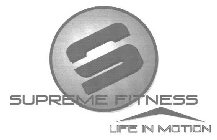 SUPREME FITNESS LIFE IN MOTION S