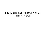 BUYING AND SELLING YOUR HOME - IT'S ALL HERE!