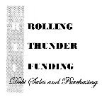 RTF ROLLING THUNDER FUNDING DEBT SALES AND PURCHASING