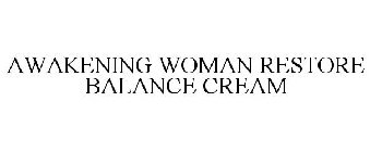 AWAKENING WOMAN RESTORE BALANCE CREAM