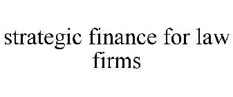 STRATEGIC FINANCE FOR LAW FIRMS