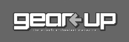 GEAR-UP THE AIRSOFT ENTHUSIAST MAGAZINE