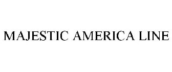 MAJESTIC AMERICA LINE