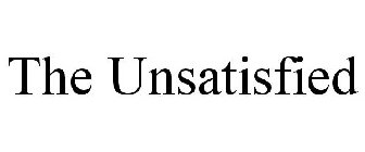 THE UNSATISFIED