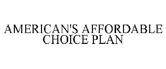 AMERICAN'S AFFORDABLE CHOICE PLAN