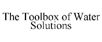THE TOOLBOX OF WATER SOLUTIONS