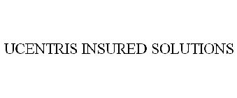 UCENTRIS INSURED SOLUTIONS