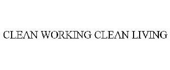 CLEAN WORKING CLEAN LIVING