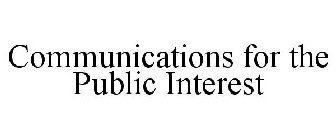 COMMUNICATIONS FOR THE PUBLIC INTEREST