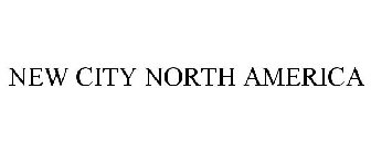 NEW CITY NORTH AMERICA