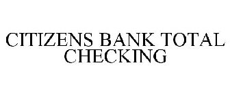 CITIZENS BANK TOTAL CHECKING