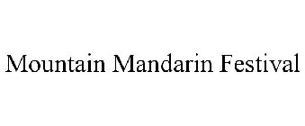 MOUNTAIN MANDARIN FESTIVAL