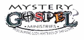 MYSTERY GOSPEL? MINISTRIES PROCLAIMING GOD'S MYSTERIES OF THE GOSPEL