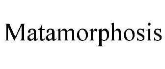 MATAMORPHOSIS