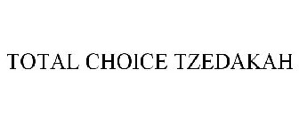 TOTAL CHOICE TZEDAKAH