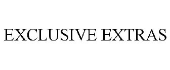 EXCLUSIVE EXTRAS