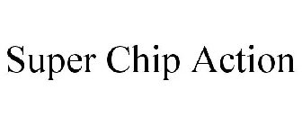 SUPER CHIP ACTION