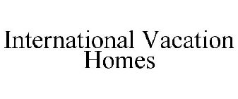 INTERNATIONAL VACATION HOMES