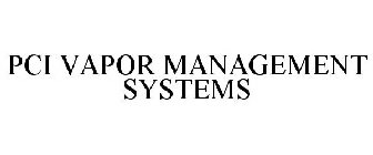 PCI VAPOR MANAGEMENT SYSTEMS