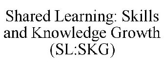 SHARED LEARNING: SKILLS AND KNOWLEDGE GROWTH (SL:SKG)