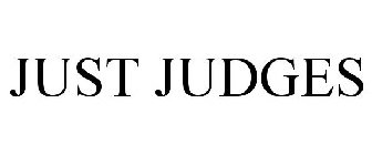 JUST JUDGES