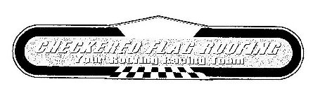 CHECKERED FLAG ROOFING YOUR ROOFING RACING TEAM