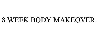 8 WEEK BODY MAKEOVER