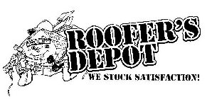 ROOFER'S DEPOT WE STOCK SATISFACTION!