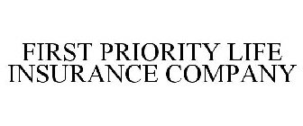 FIRST PRIORITY LIFE INSURANCE COMPANY