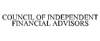 COUNCIL OF INDEPENDENT FINANCIAL ADVISORS