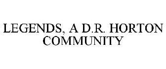 LEGENDS, A D.R. HORTON COMMUNITY