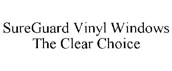 SUREGUARD VINYL WINDOWS THE CLEAR CHOICE