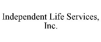 INDEPENDENT LIFE SERVICES, INC.